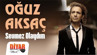 Oğuz aksaç Ft. Ergün özkapıcı - Oğuz aksaç ft Ergün özkapıcı =Sevmez olaydım