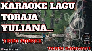 Karaoke lagu Toraja-Yuliana(Trio Nobel)||KARAOKE LAGU TORAJA VERSI DANGDUT||LAGU TORAJA ELECTONE ✔️