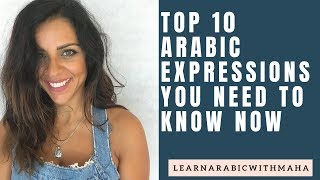 10 MOST COMMON ARABIC EXPRESSIONS TO KNOW NOW!