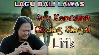 Ary kencana - cicing singal || lirik || lagu bali lawas