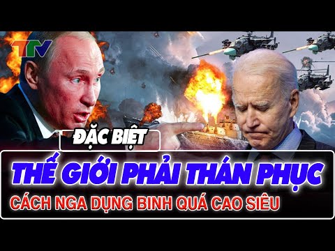 Thế giới phải THÁN PHỤC cách dụng binh quá cao siêu của Nga trước Ukraine