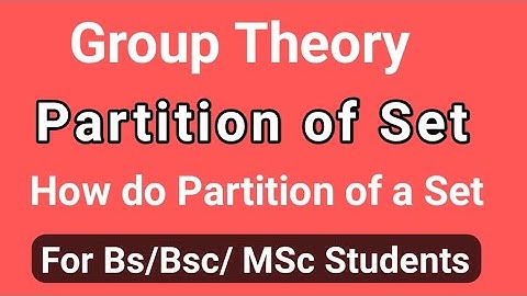 Partition of a set. Partition of Group. Group Theory.
