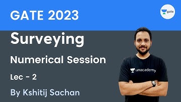 Numerical Session | Surveying | Lec 2 | Kshitij Sachan | Unacademy GATE - CE, CH