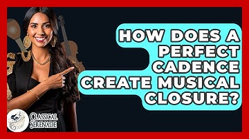How Does A Perfect Cadence Create Musical Closure? - Classical Serenade