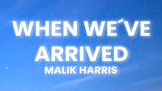 Malik Harris - When We&#39;ve Arrived (Lyrics)