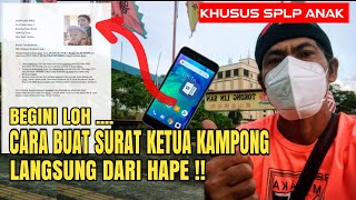 Cara Mudah Buat SURAT Ketua Kampong SPLP Anak Tanpa Dokumen Dari Hape