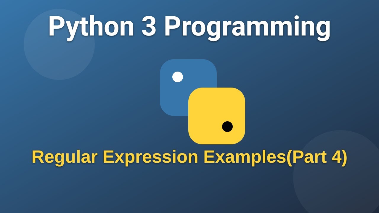 Regular Expression ExamplesPart 4 | Python 3 Programming