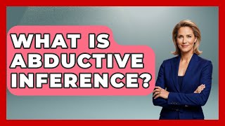 What Is Abductive Inference? - Law School Prep Hub