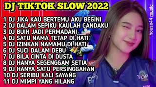 DJ TIKTOK SLOW 2022 • DJ JIKA KAU BERTEMU AKU BEGINI • DJ DALAM SEPIKU KAULAH CANDAKU