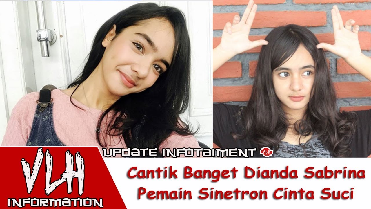 Cantik Banget Dianda Sabrina Pemain Sinetron Cinta Suci Di