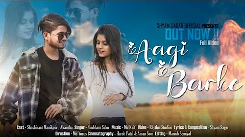 Aagi barke | cg song |shubham sahu |shashikant manikpuri & akanksha | shyam sagar | md kaif |