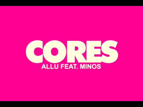 Cores - ALLU feat. MINOS (Clipe Oficial)