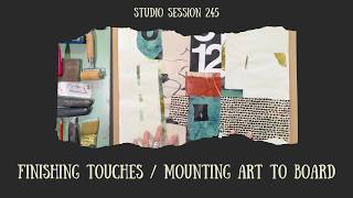 Finishing Touches / Mounting Art To Board / Studio Session 245