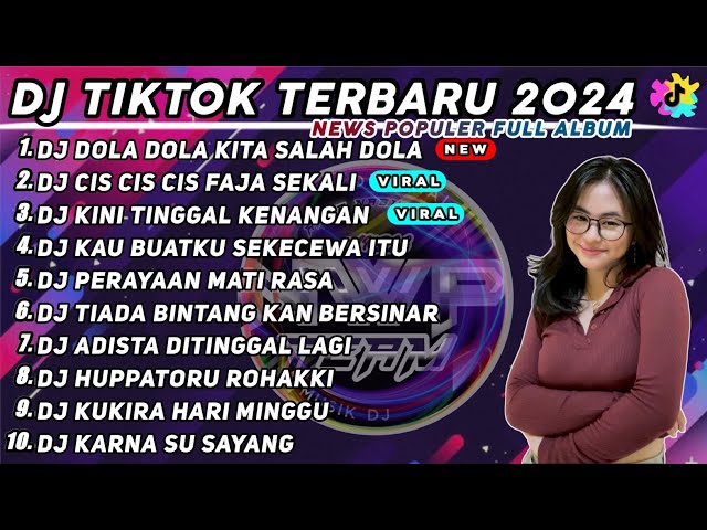 DJ DOLA DOLA KITA SALAH DOLA - DJ CIS CIS FAJA SEKALI REMIX VIRAL TIK TOK TERBARU 2024 FULL ALBUM class=