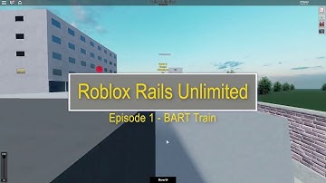 Roblox  Rails Unlimited Episode 1