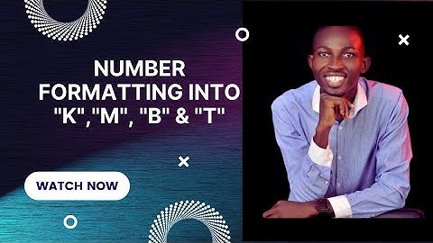 Number Formatting into Thousand "K", Million "M", Billion "B" and Trillion "T"