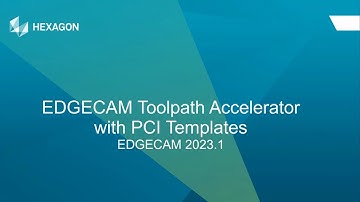 EDGECAM Tech Tip – EDGECAM Toolpath Accelerator with PCI Templates