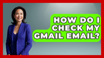 How Do I Check My Gmail Email? - TheEmailToolbox.com