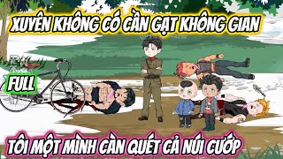 Xuyên Không Có Cần Gạt Không Gian, Tôi Một Mình Càn Quét Cả Núi Cướp Full 1-15 | Phan Vietsub