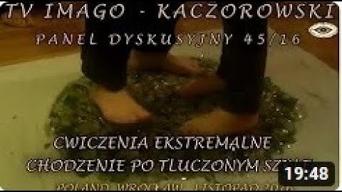 TANIEC I CHODZENIE PO OSTRYM SZKLE - ĆWICZENIA I EKSPERYMENTY EKSTREMALNE W TRANSIE 2015© TV IMAGO