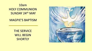 10am Communion with Baptism 25th May 2025