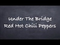 Under The Bridge-Red Hot Chili Peppers Lyrics