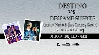 [94] Destino vs Desame Suerte - Greeicy, Jhay Cortez y mas  [Remix Mashup] Dj Erick Trujillo - Perú