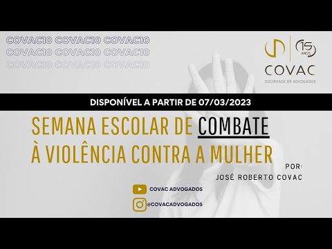 Covac 10 minutos - Semana escolar de combate à violência contra a mulher por Dr. José Roberto Covac