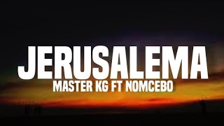 Master kg ft. Nomcebo - Jerusalema (lyrics)