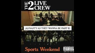 THE 2 LIVE CREW - Sports Weekend [Full Album] 1987