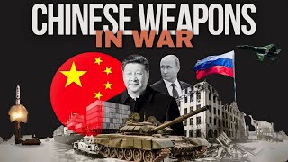 Chinese Weapons In Russia-Ukraine &amp; Israel-Hamas Conflict