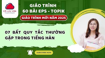 07 BẤT QUY TẮC THƯỜNG GẶP TRONG TIẾNG HÀN - Đăng kí học LH Zalo: 0988.617.289