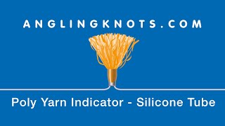 How To Tie A Poly Yarn Strike indicator - Silicone Tube Method