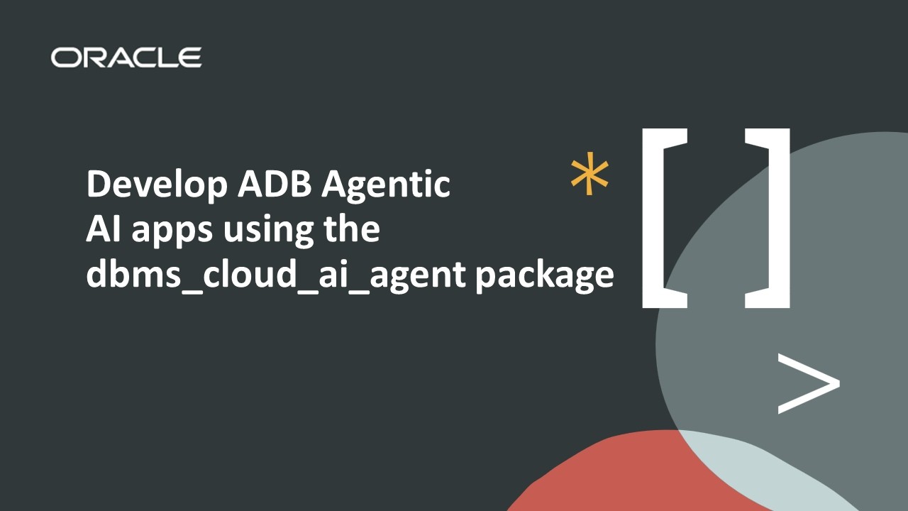 Develop Oracle Autonomous AI Database Agentic AI Applications using the dbms_cloud_ai_agent Package