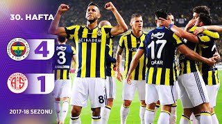 Fenerbahçe (4-1) Antalyaspor | 30. Hafta - 2017/18