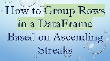 How to Group Rows in a DataFrame Based on Ascending Streaks