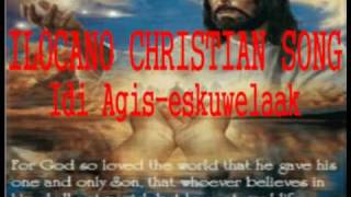 ILOCANO CHRISTIAN SONG-Idi Agis-eskuwelaak chords