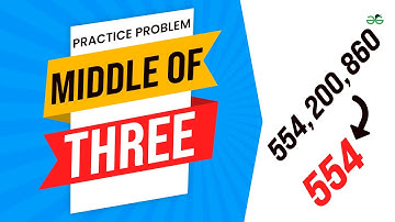 Middle of Three | School Practice Problem | GeeksforGeeks School