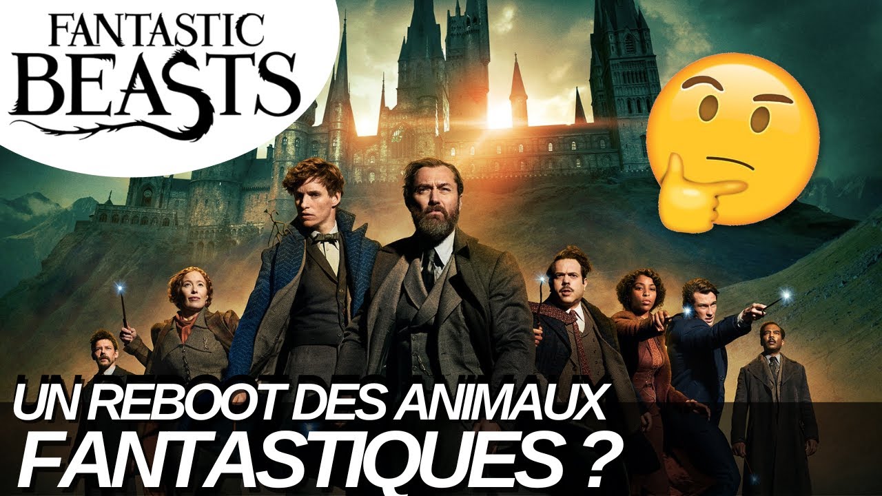 Un REBOOT pour les ANIMAUX FANTASTIQUES 4 ??? - YouTube