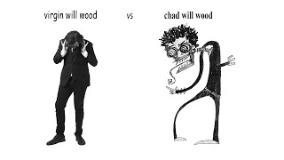 virgin will wood vs chad will wood