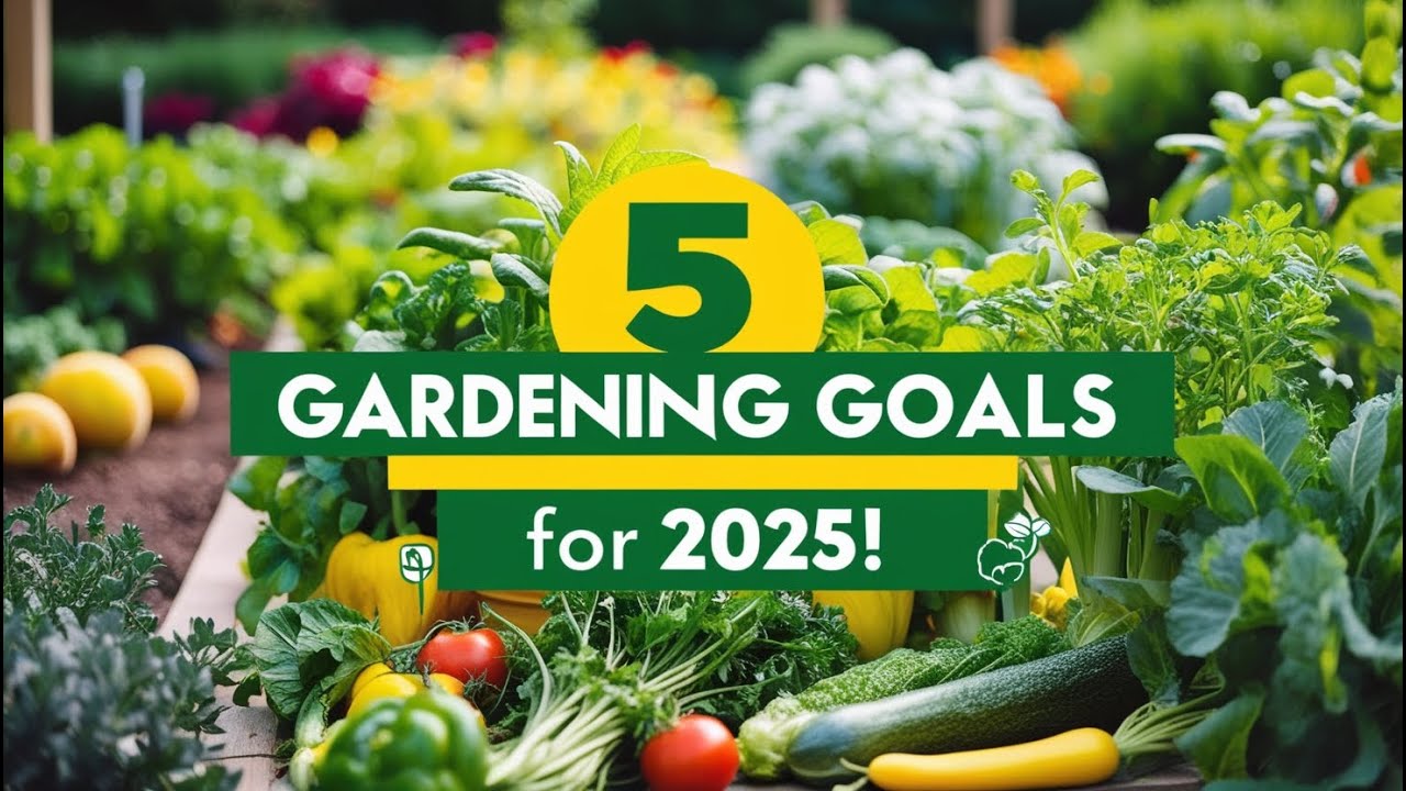 5 EPIC Gardening Goals for 2025 | Transform Your Garden with These ...