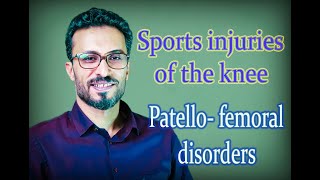 06  Sports injuries of the knee: Patello-femoral disorders