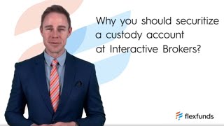 Why you should securitize a custody account at Interactive Brokers