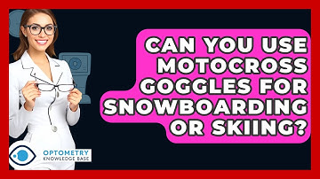 Can You Use Motocross Goggles For Snowboarding Or Skiing? - Optometry Knowledge Base