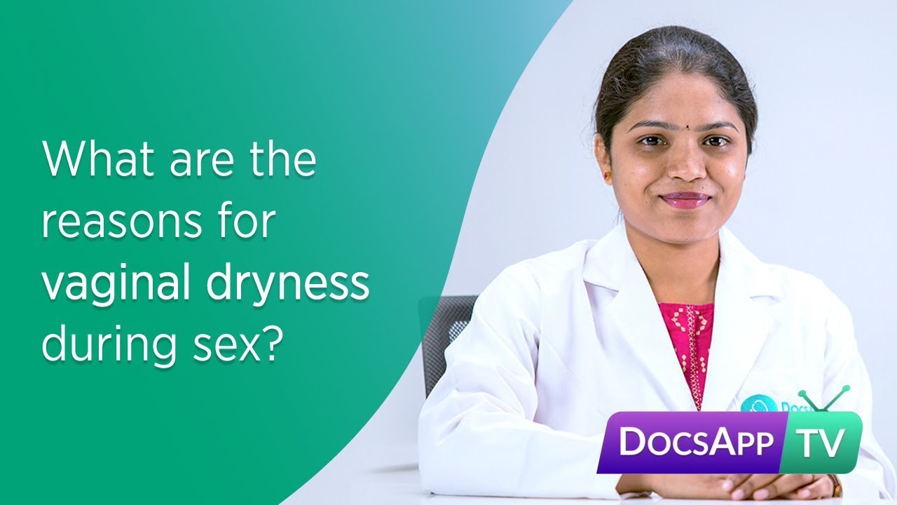 What Are The Reasons For Vaginal Dryness During Sex Askthedoctor Youtube