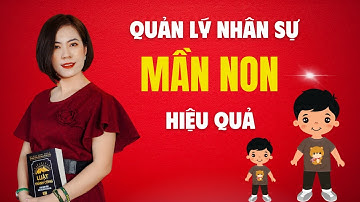 LÀM THẾ NÀO ĐỂ QUẢN LÝ NHÂN SỰ TRƯỜNG MẦM NON HIỆU QUẢ #phuonghugo #mamnonHugokids