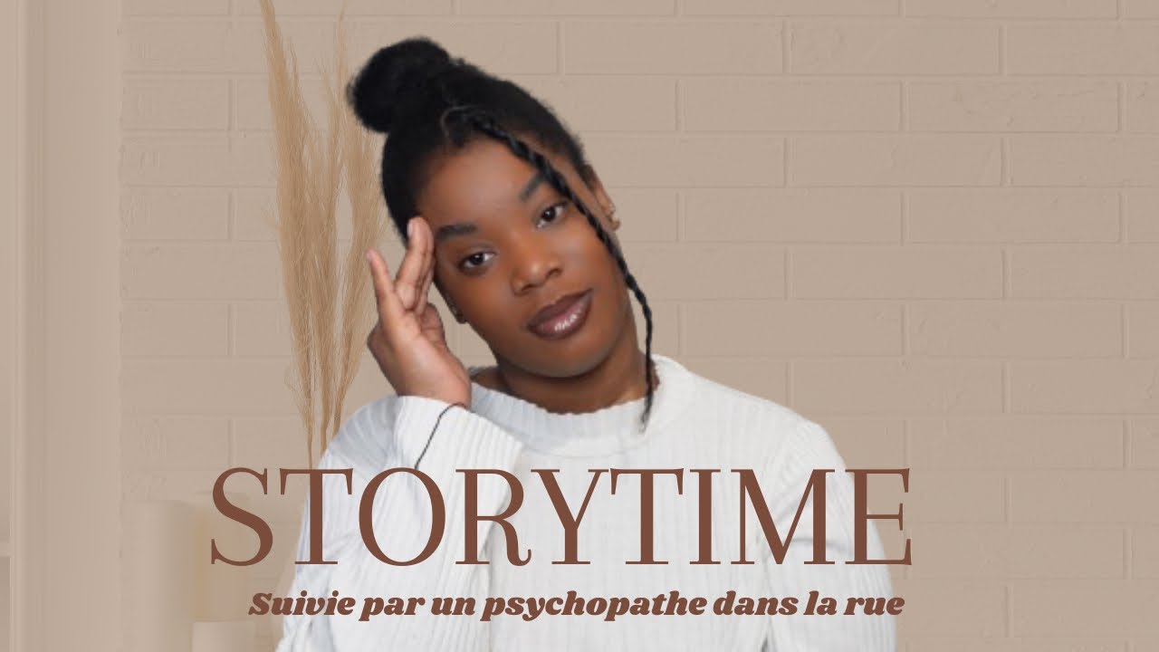STORYTIME : HARCELÉE PAR UN PSYCHOPATHE