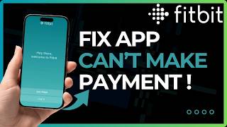 How To Fix Fitbit Cannot Make Payment !