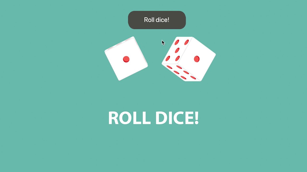 Roll the dice. To Roll the dice.