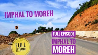 Imphal to Moreh Full Episode | Indo Myanmar Border | Solo Trip |  Travel Vlog